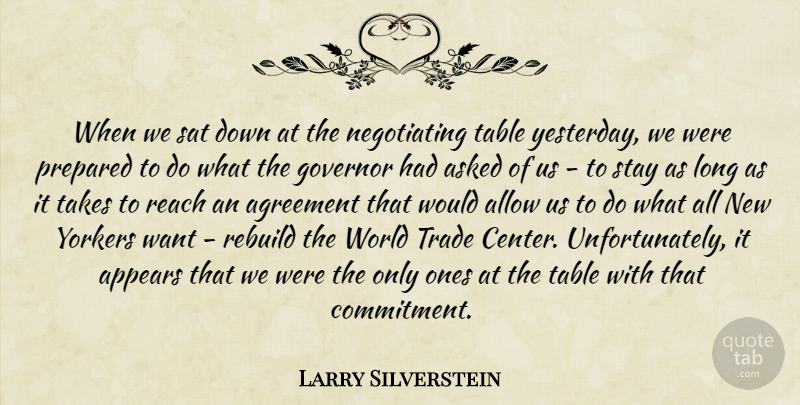 Larry Silverstein Quote About Agreement, Allow, Appears, Asked, Governor: When We Sat Down At...
