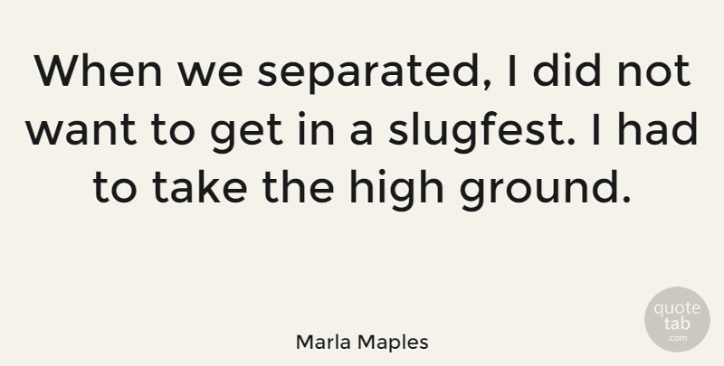 Marla Maples Quote About undefined: When We Separated I Did...