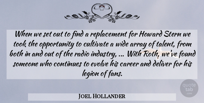 Joel Hollander Quote About Array, Both, Career, Continues, Cultivate: When We Set Out To...