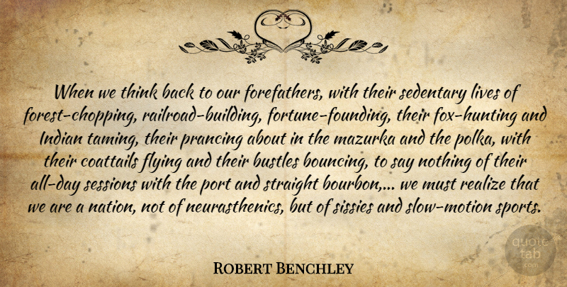 Robert Benchley Quote About Sports, Exercise, Thinking: When We Think Back To...