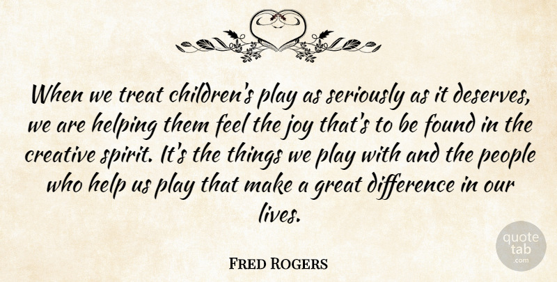 Fred Rogers Quote About Children, Play, Differences: When We Treat Childrens Play...