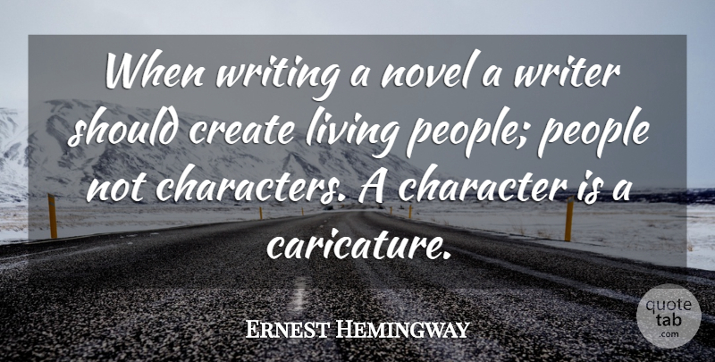 Ernest Hemingway Quote About Powerful, Character, Writing: When Writing A Novel A...