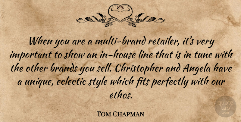 Tom Chapman Quote About Angela, Brands, Eclectic, Fits, Line: When You Are A Multi...