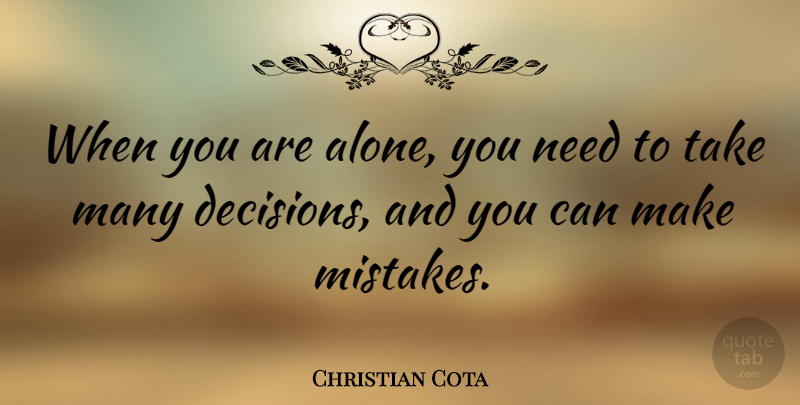 Christian Cota Quote About Alone: When You Are Alone You...