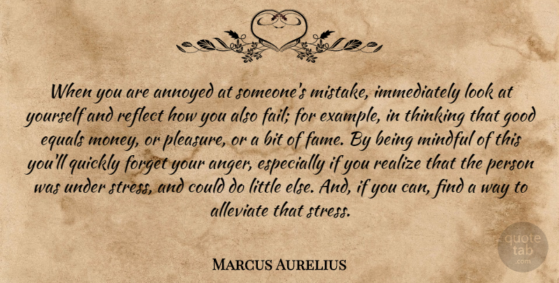 Marcus Aurelius Quote About Mistake, Stress, Thinking: When You Are Annoyed At...