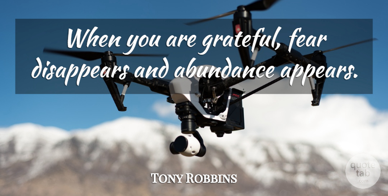 Tony Robbins Quote About Motivational, Gratitude, Powerful: When You Are Grateful Fear...