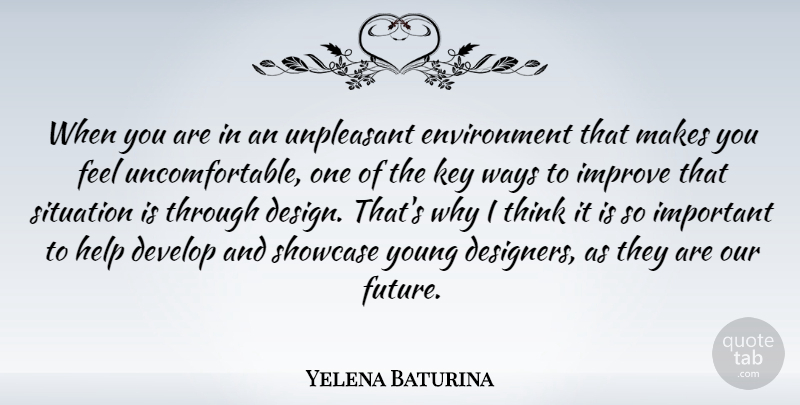 Yelena Baturina Quote About Design, Develop, Environment, Future, Improve: When You Are In An...