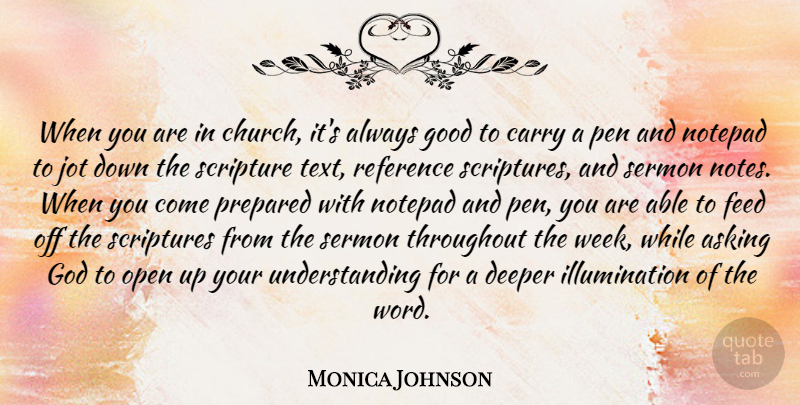 Monica Johnson Quote About Asking, Carry, Deeper, Feed, God: When You Are In Church...