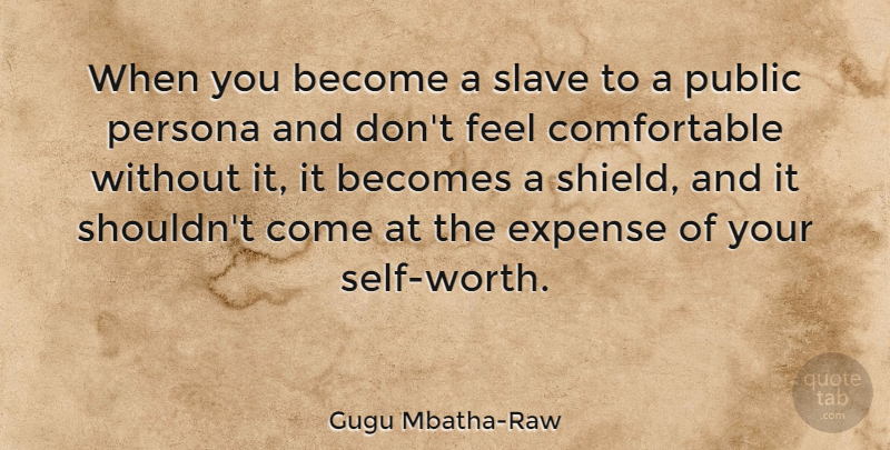 Gugu Mbatha-Raw Quote About Becomes, Persona, Public: When You Become A Slave...