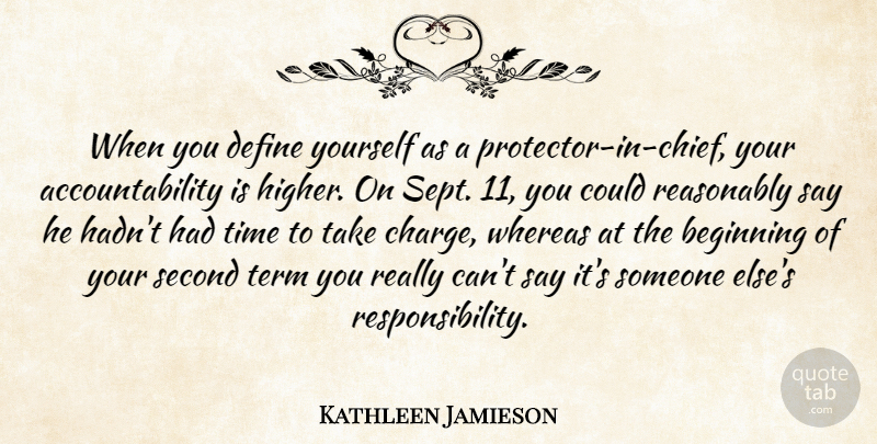 Kathleen Jamieson Quote About Beginning, Define, Reasonably, Second, Term: When You Define Yourself As...