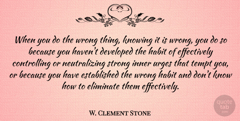 W. Clement Stone Quote About Motivational, Strong, Power: When You Do The Wrong...
