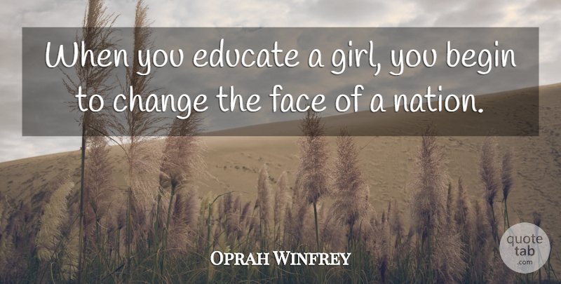 Oprah Winfrey Quote About Girl, Faces, Educate: When You Educate A Girl...