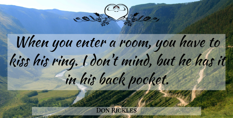 Don Rickles Quote About Music, Kissing, Mind: When You Enter A Room...