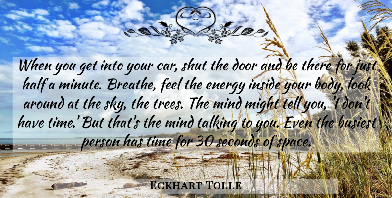 Eckhart Tolle Quote About Doors, Talking, Sky: When You Get Into Your...