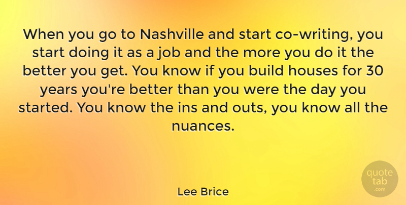 Lee Brice Quote About Houses, Job: When You Go To Nashville...