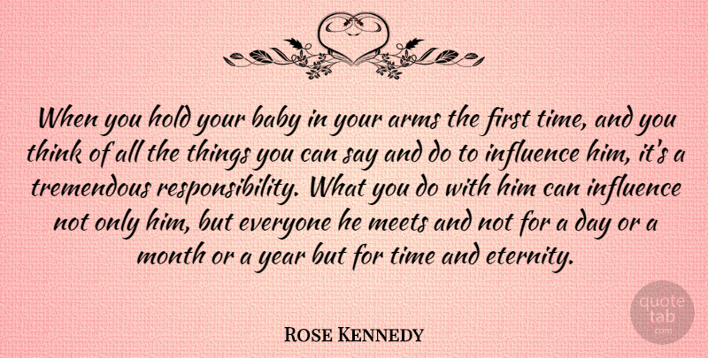 Rose Kennedy Quote About Baby, Responsibility, Parenting: When You Hold Your Baby...