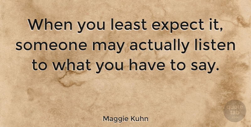 Maggie Kuhn Quote About Peace, Speak Your Mind, May: When You Least Expect It...