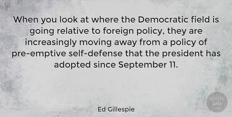 Ed Gillespie Quote About Moving, Self, September 11: When You Look At Where...