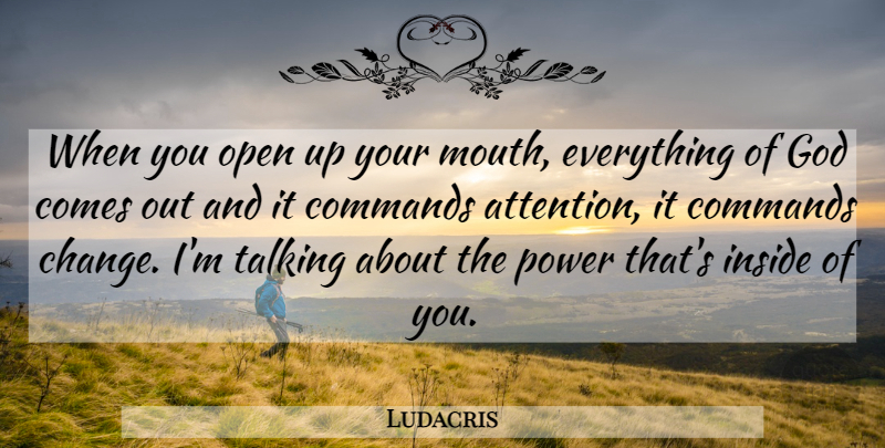 Ludacris Quote About Talking, Mouths, Attention: When You Open Up Your...