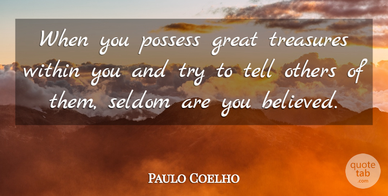 Paulo Coelho Quote About Alchemist, Trying, Personal Legend: When You Possess Great Treasures...