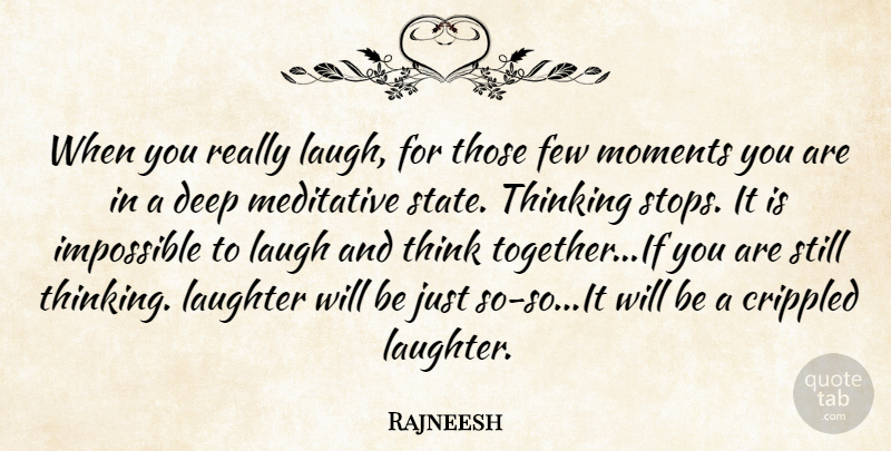 Rajneesh Quote About Laughter, Thinking, Laughing: When You Really Laugh For...