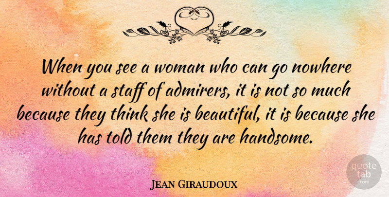 Jean Giraudoux Quote About Beauty, Beautiful, Fashion: When You See A Woman...