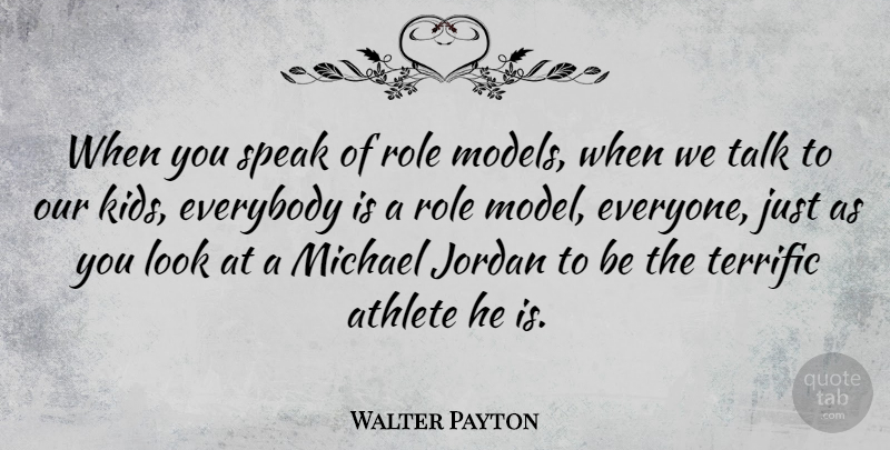 Walter Payton Quote About Athlete, Kids, Role Models: When You Speak Of Role...