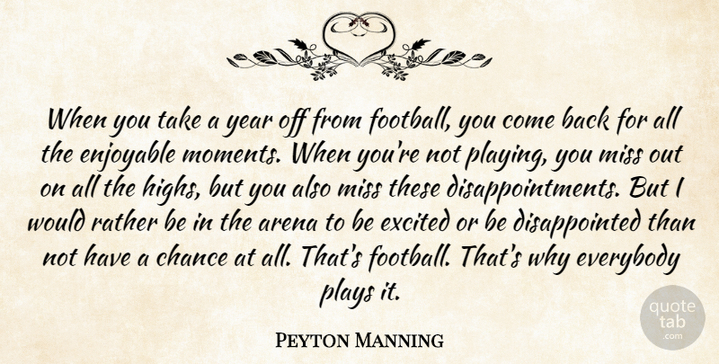 Peyton Manning Quote About Football, Disappointment, Years: When You Take A Year...