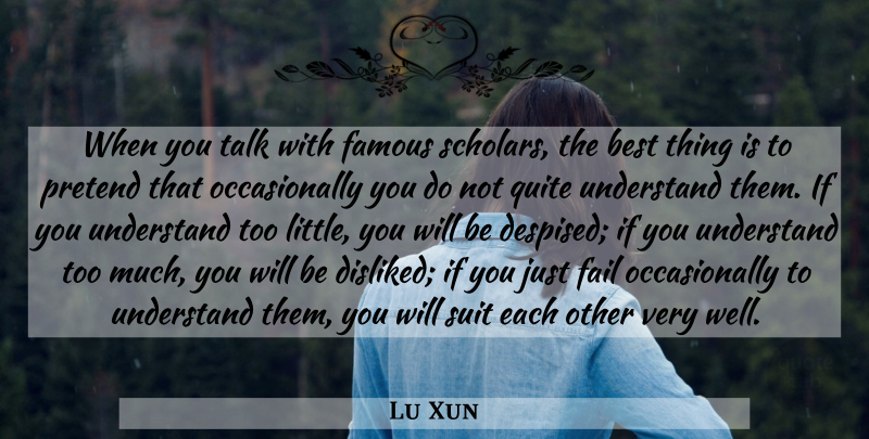 Lu Xun Quote About Littles, Too Much, Suits: When You Talk With Famous...