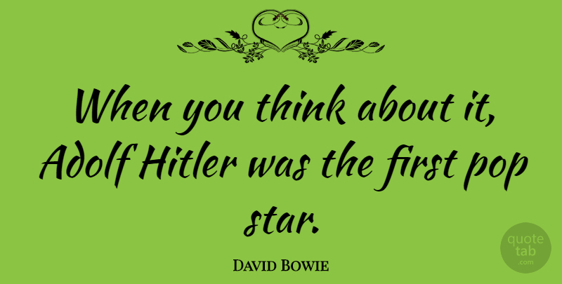 David Bowie Quote About Music, Stars, Thinking: When You Think About It...