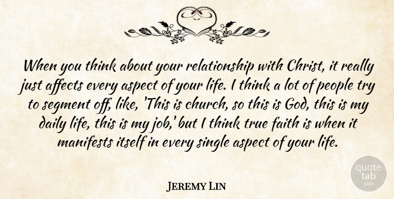 Jeremy Lin Quote About Affects, Aspect, Daily, Faith, God: When You Think About Your...