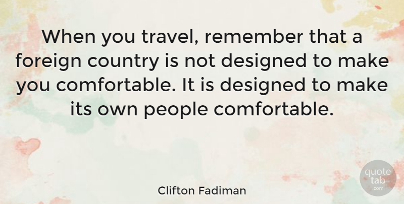 Clifton Fadiman Quote About Country, Travel, Adventure: When You Travel Remember That...