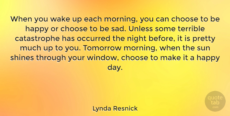Lynda Resnick Quote About Morning, Night, Shining: When You Wake Up Each...