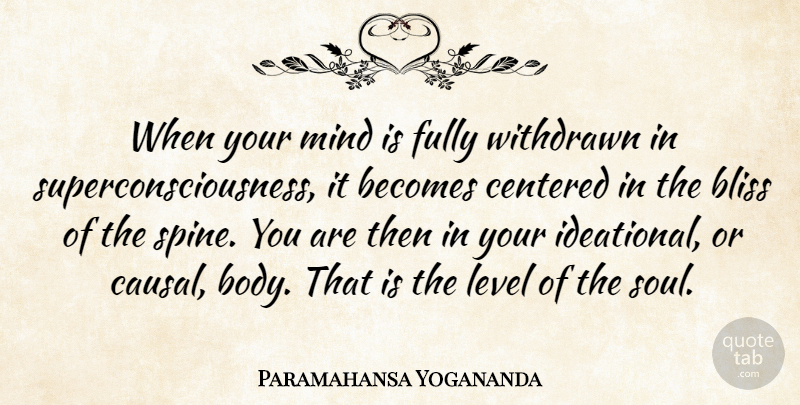 Paramahansa Yogananda Quote About Becomes, Centered, Fully, Level, Mind: When Your Mind Is Fully...