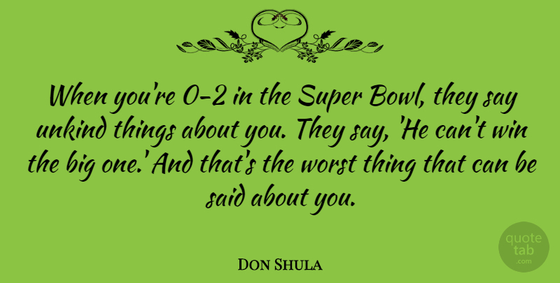 Don Shula Quote About Unkind: When Youre 0 2 In...
