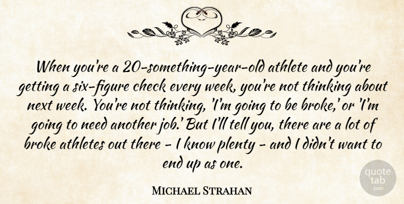 Michael Strahan Quote About Athletes, Broke, Check, Next, Plenty: When Youre A 20 Something...