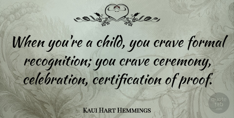 Kaui Hart Hemmings Quote About Crave: When Youre A Child You...