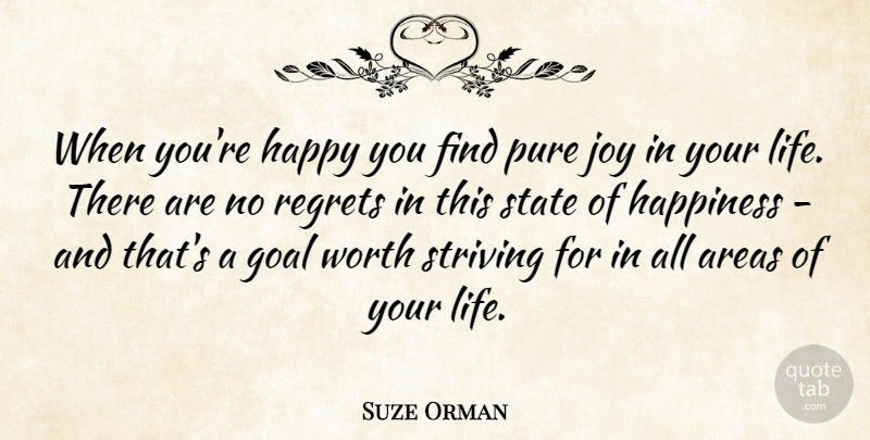 Suze Orman Quote About Regret, Goal, Joy: When Youre Happy You Find...