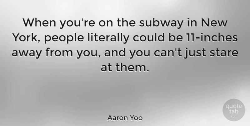 Aaron Yoo Quote About New York, People, Subway: When Youre On The Subway...