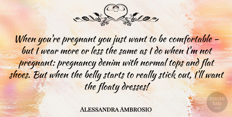 Alessandra Ambrosio Quote About Pregnancy, Shoes, Denim: When Youre Pregnant You Just...