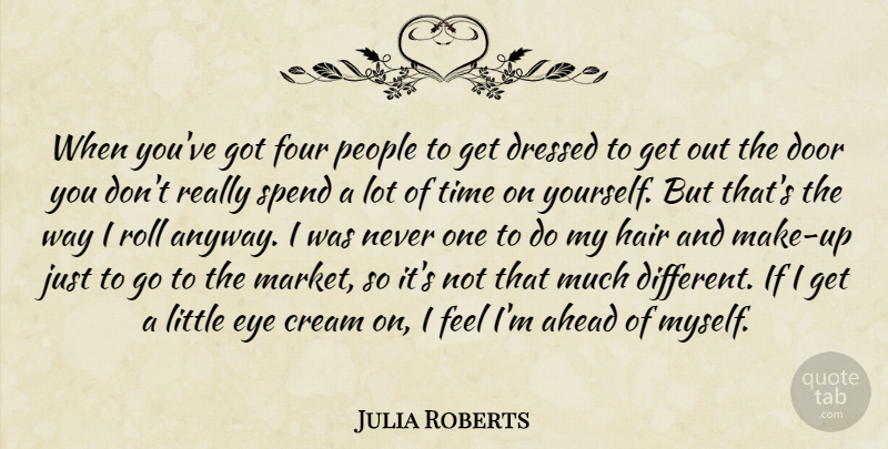 Julia Roberts Quote About Eye, Hair, Doors: When Youve Got Four People...