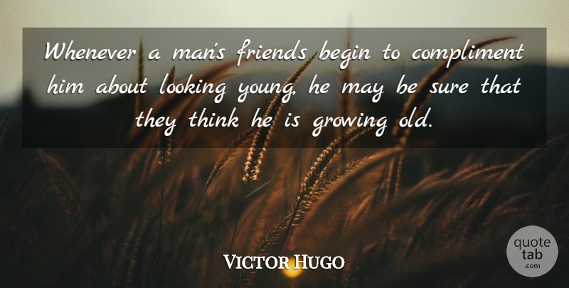 Victor Hugo Quote About Funny, Birthday, Men: Whenever A Mans Friends Begin...