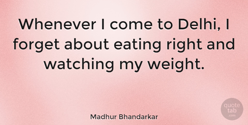 Madhur Bhandarkar Quote About Whenever: Whenever I Come To Delhi...