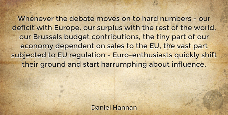 Daniel Hannan Quote About Brussels, Debate, Deficit, Dependent, Economy: Whenever The Debate Moves On...