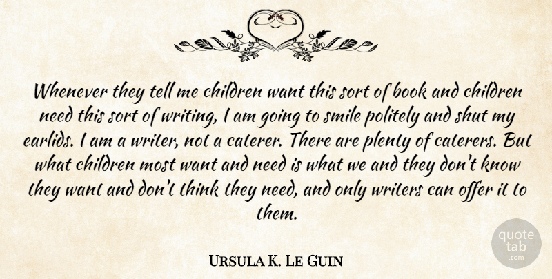 Ursula K. Le Guin Quote About Children, Book, Writing: Whenever They Tell Me Children...