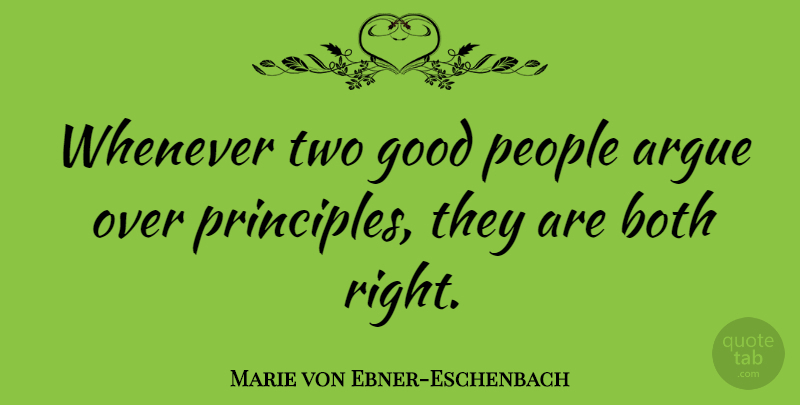 Marie von Ebner-Eschenbach Quote About Communication, Two, People: Whenever Two Good People Argue...