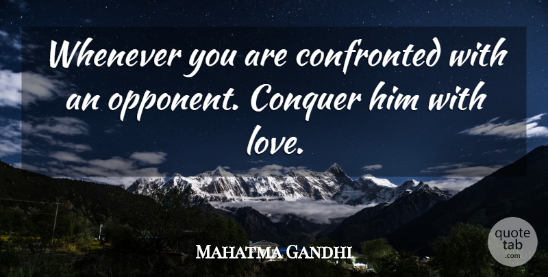 Mahatma Gandhi Quote About Love, Inspirational, Peace: Whenever You Are Confronted With...