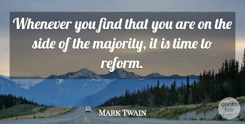 Mark Twain Quote About Side, Time, Whenever: Whenever You Find That You...