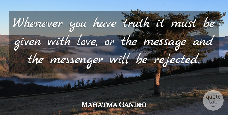 Mahatma Gandhi Quote About Freedom, Messengers, Messages: Whenever You Have Truth It...