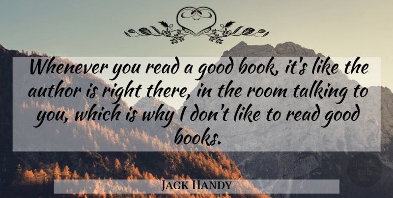 Jack Handy Quote About Author, Funny, Good, Room, Talking: Whenever You Read A Good...